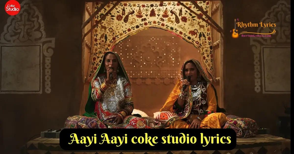 Aayi Aayi coke studio lyrics