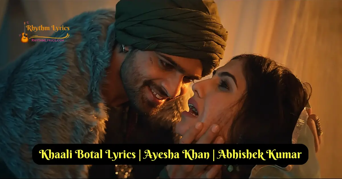 Khaali Botal Lyrics | Abhishek | Ayesha Khan