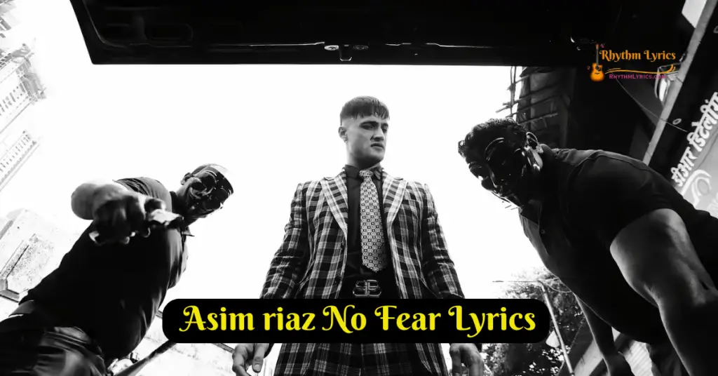 Asim Riaz No Fear Lyrics