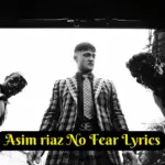 Asim Riaz No Fear Lyrics