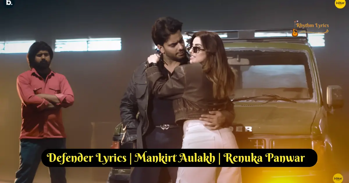 Defender Lyrics | Mankirt Aulakh | Renuka Panwar