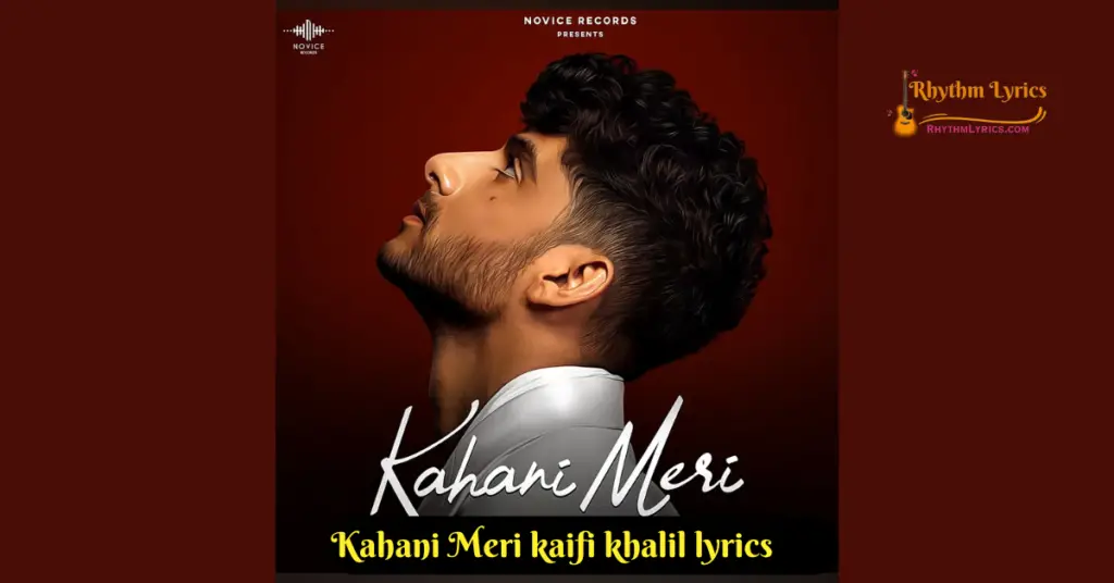 Kahani Meri kaifi khalil lyrics