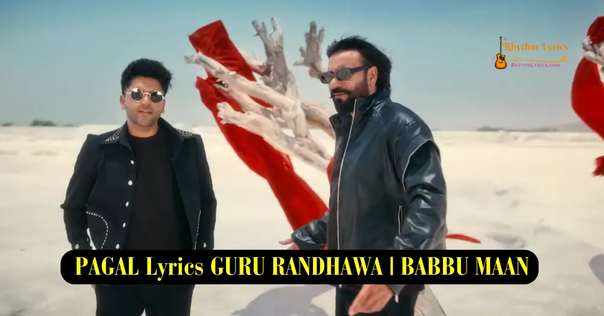 PAGAL Lyrics GURU RANDHAWA | BABBU MAAN