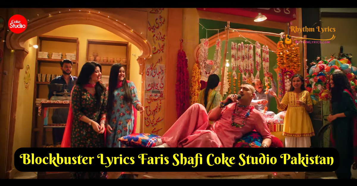 Blockbuster Lyrics Faris Shafi Coke Studio Pakistan