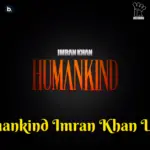 Imran Khan Humankind Lyrics