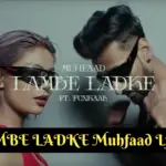 LAMBE LADKE Muhfaad Lyrics