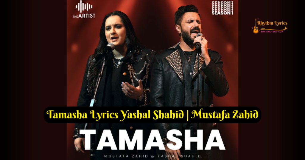 Tamasha Lyrics Yashal Shahid