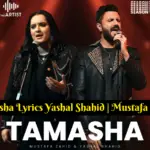 Tamasha Lyrics Yashal Shahid