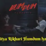 Humdum lyrics Aditya Rikhari