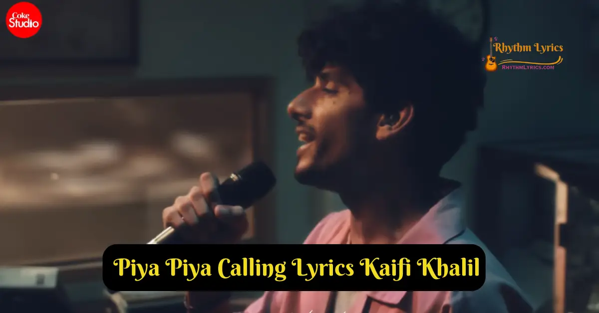 Piya Piya Calling Lyrics Kaifi Khalil