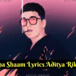 Subha Shaam Lyrics Aditya Rikhari