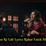 Akhiyon Ki Lali Lyrics Rahat Fateh Ali Khan