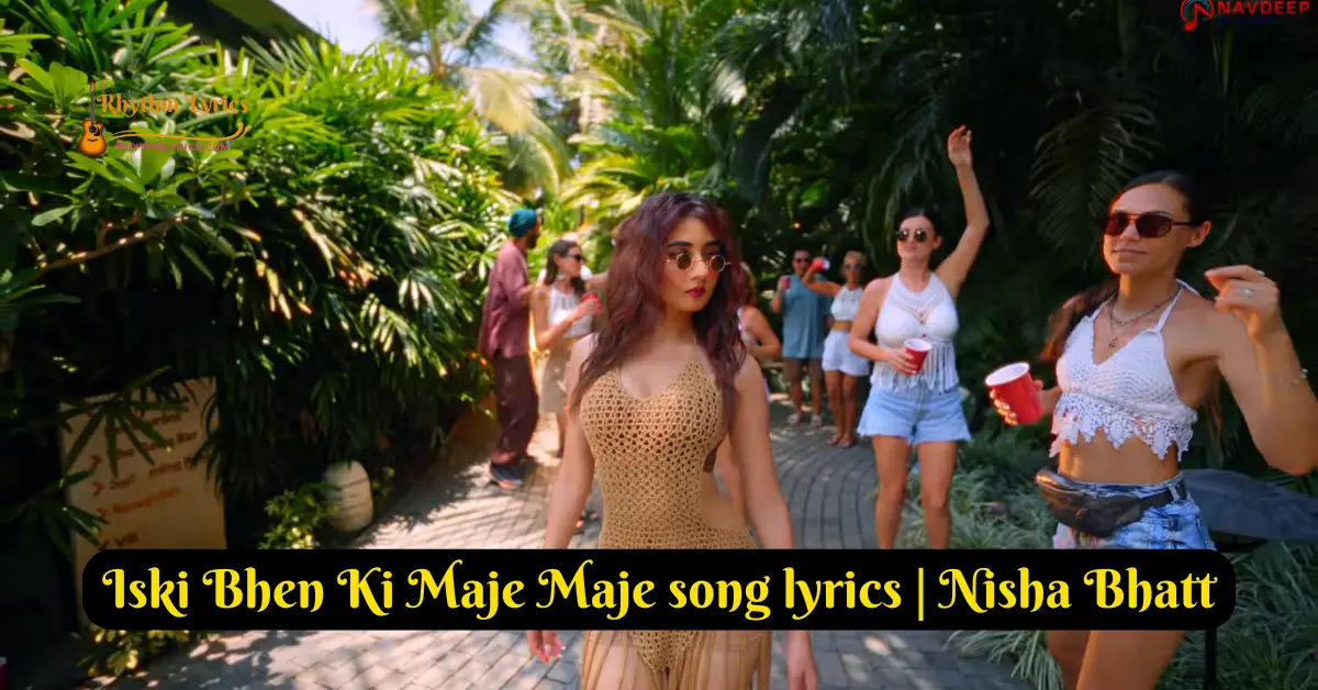 Iski Bhen Ki Maje Maje song lyrics