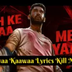 Kaawaa Kaawaa Lyrics Kill Movie