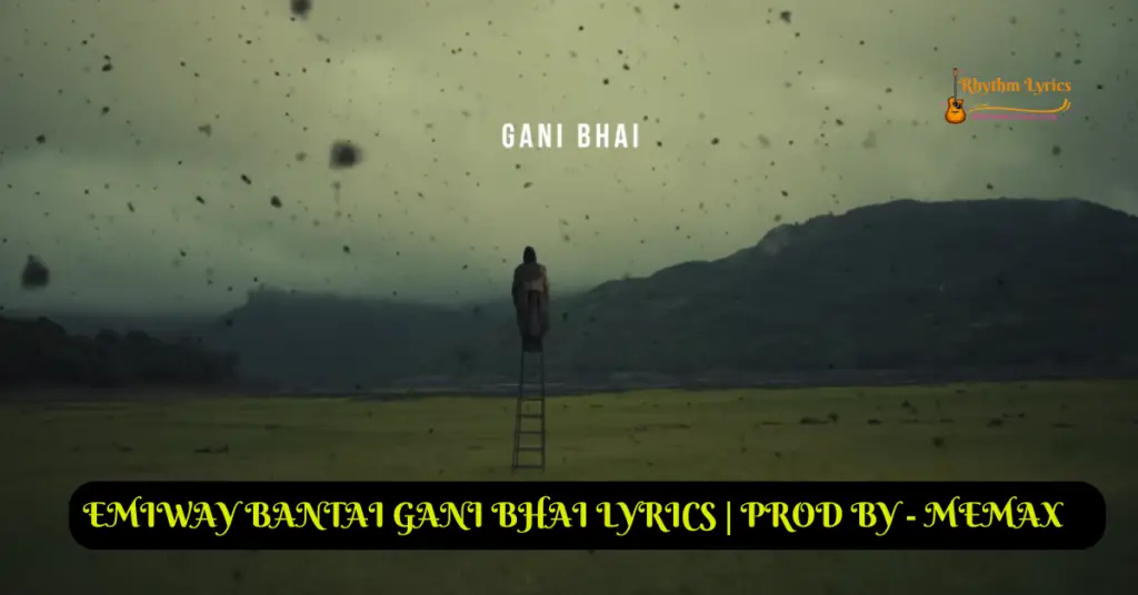 EMIWAY BANTAI GANI BHAI LYRICS