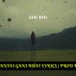 EMIWAY BANTAI GANI BHAI LYRICS