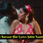 Zor Ki Barsaat Hui Lyrics Jubin Nautiyal