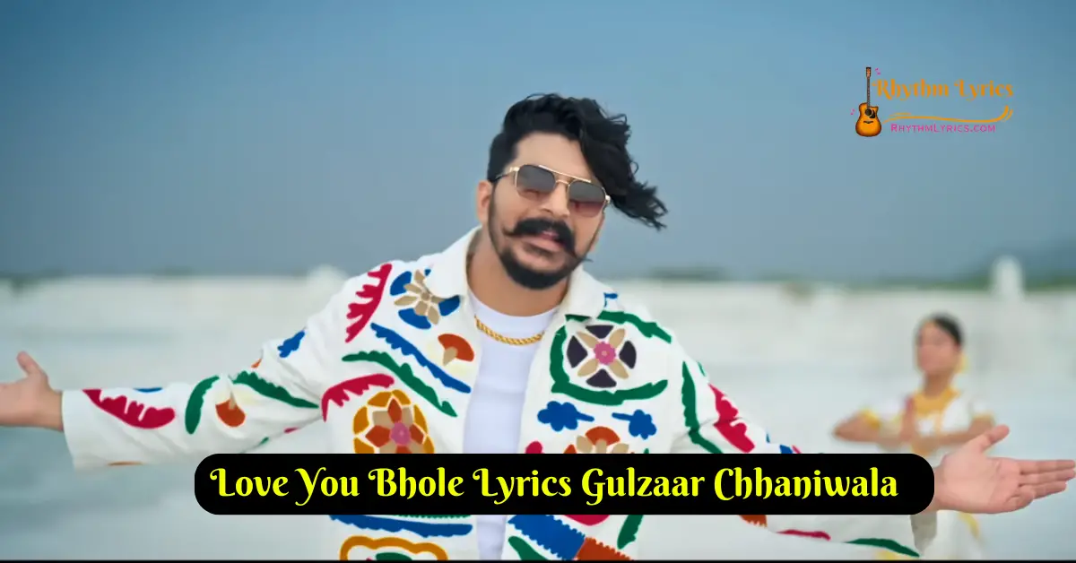 Love You Bhole Lyrics Gulzaar Chhaniwala