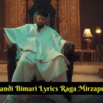 Gandi Bimari Lyrics Raga Mirzapur