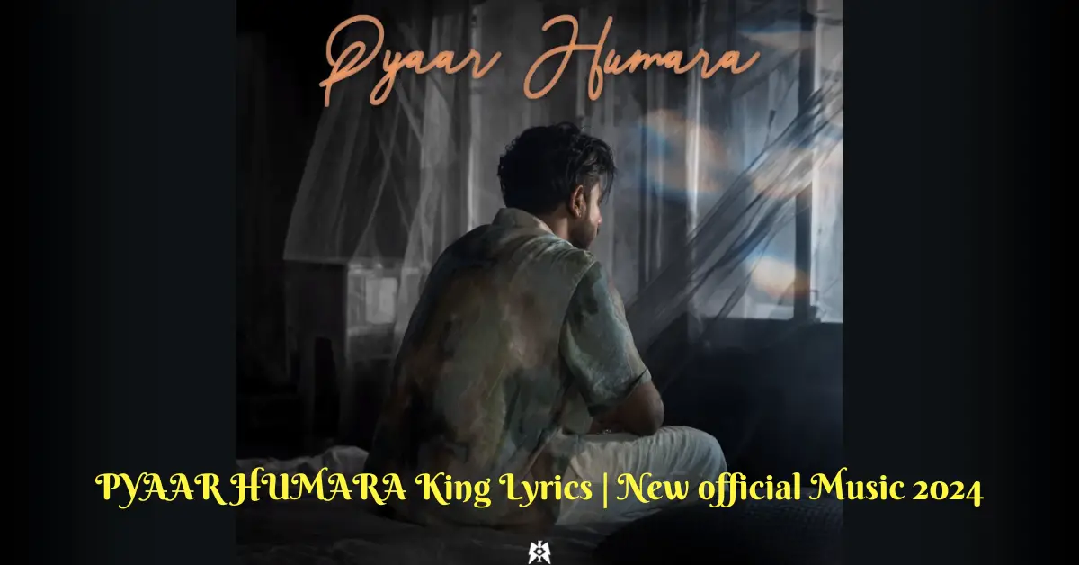 PYAAR HUMARA King Lyrics