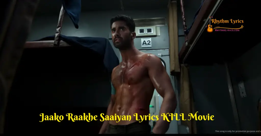 Jaako Raakhe Saaiyan Lyrics KILL Movie