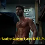 Jaako Raakhe Saaiyan Lyrics KILL Movie