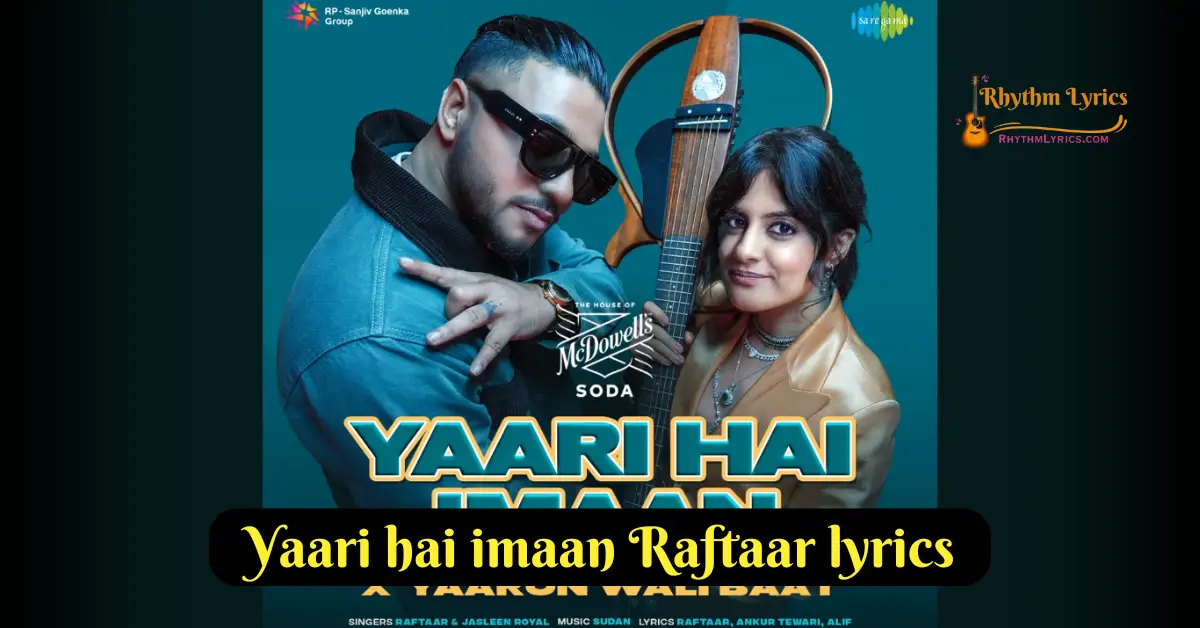 Yaari hai imaan Raftaar lyrics