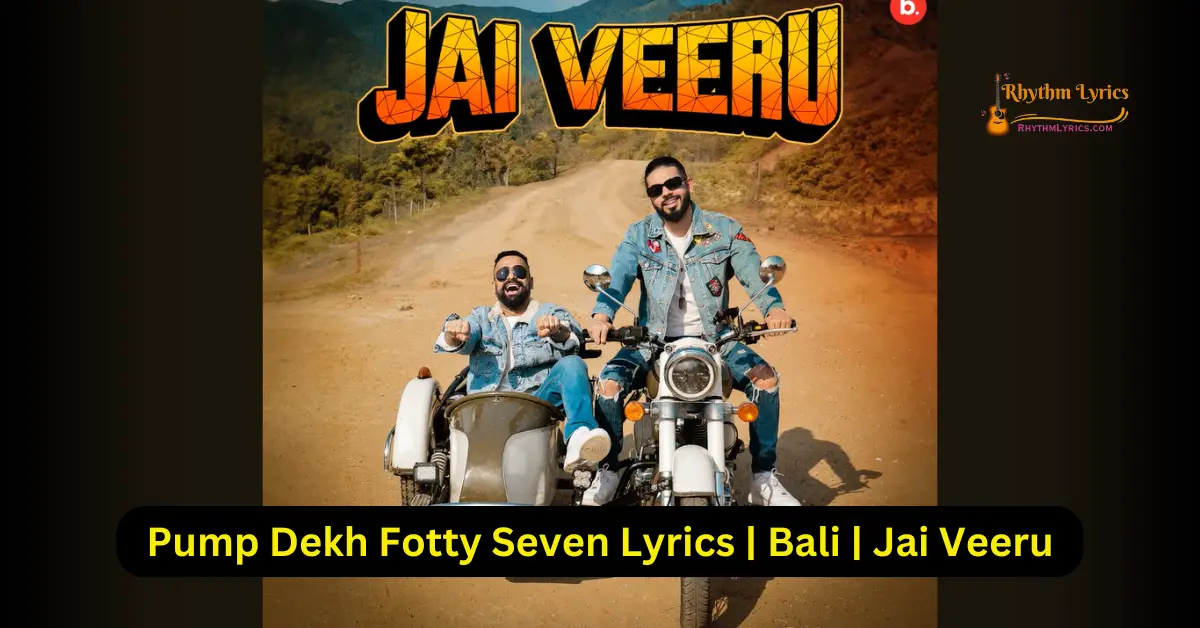 Pump Dekh Fotty Seven Lyrics