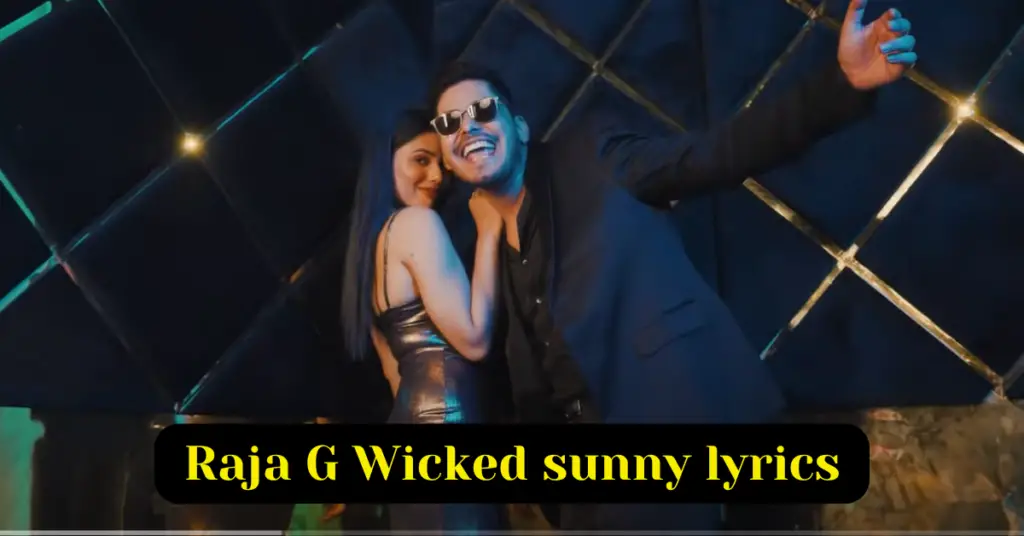 Raja G Wicked sunny lyrics