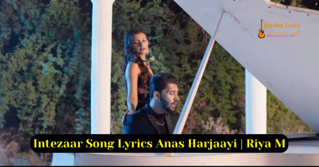 Intezaar Song Lyrics Anas Harjaayi