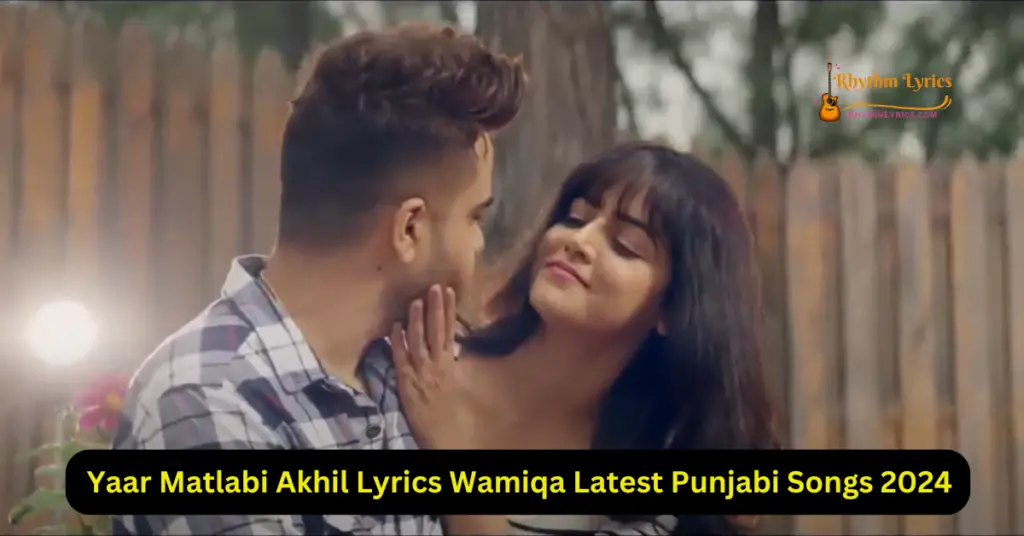 Yaar Matlabi Akhil Lyrics