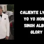 CALIENTE Lyrics Yo Yo Honey Singh