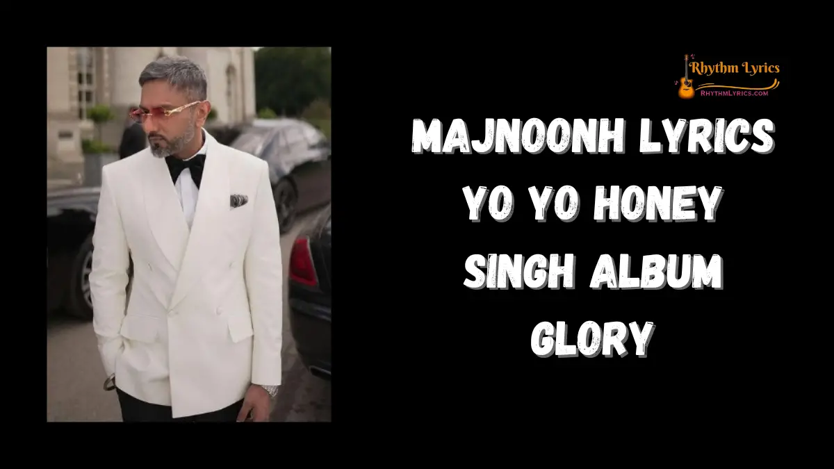 MAJNOONH Lyrics Yo Yo Honey Singh