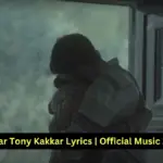 Sarkar Tony Kakkar Lyrics