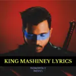 KING MASHINEY LYRICS