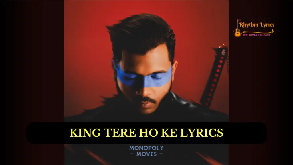 KING TERE HO KE LYRICS