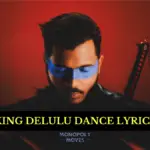 KING DELULU DANCE LYRICS