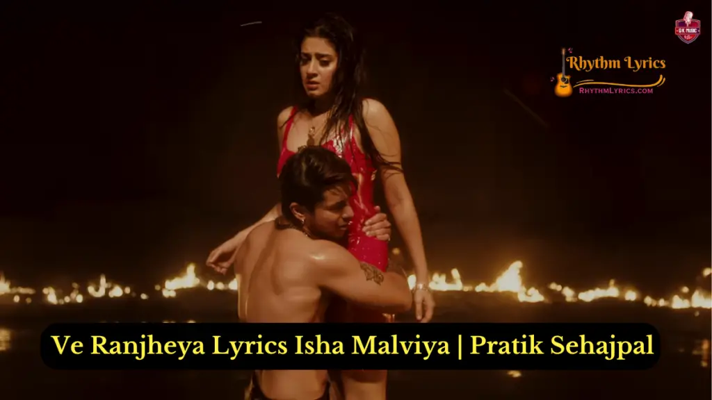 Ve Ranjheya Lyrics Isha Malviya