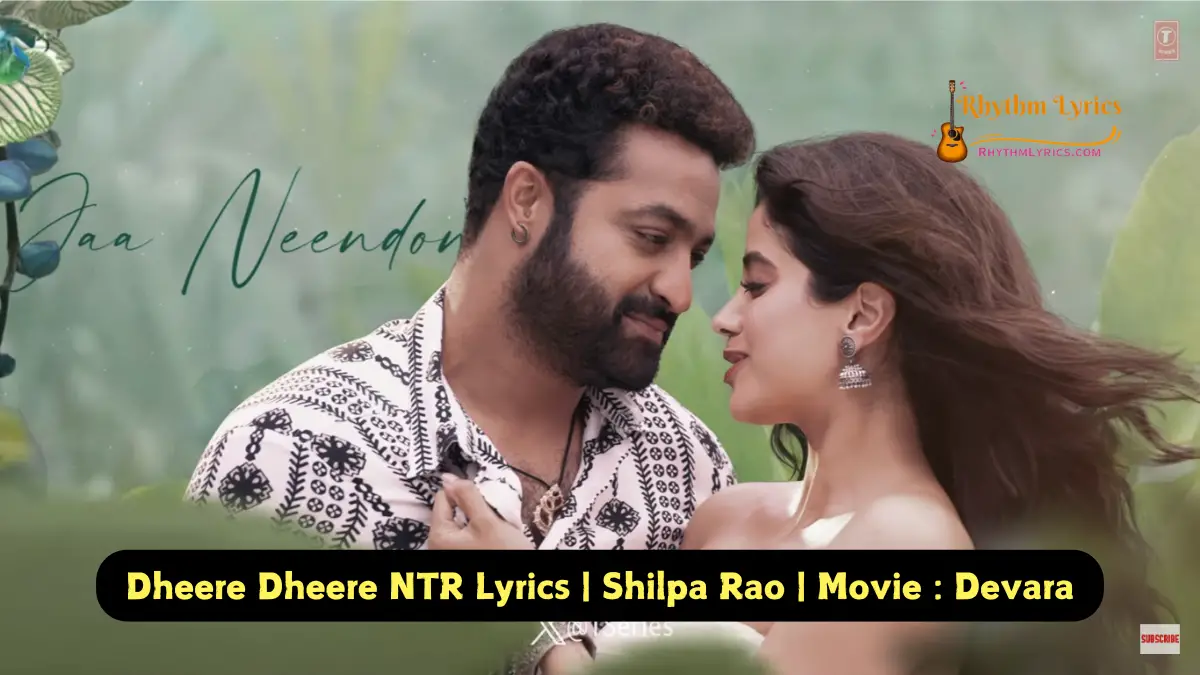 Dheere Dheere NTR Lyrics | Shilpa Rao | Movie Devara