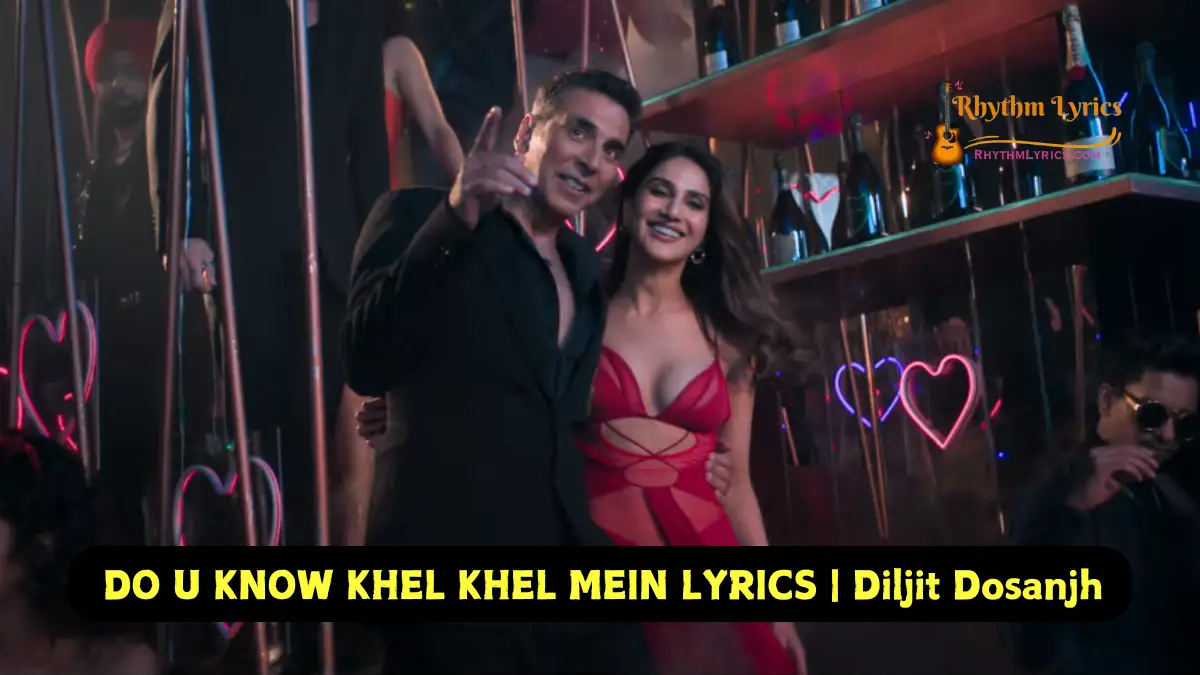 DO U KNOW KHEL KHEL MEIN LYRICS