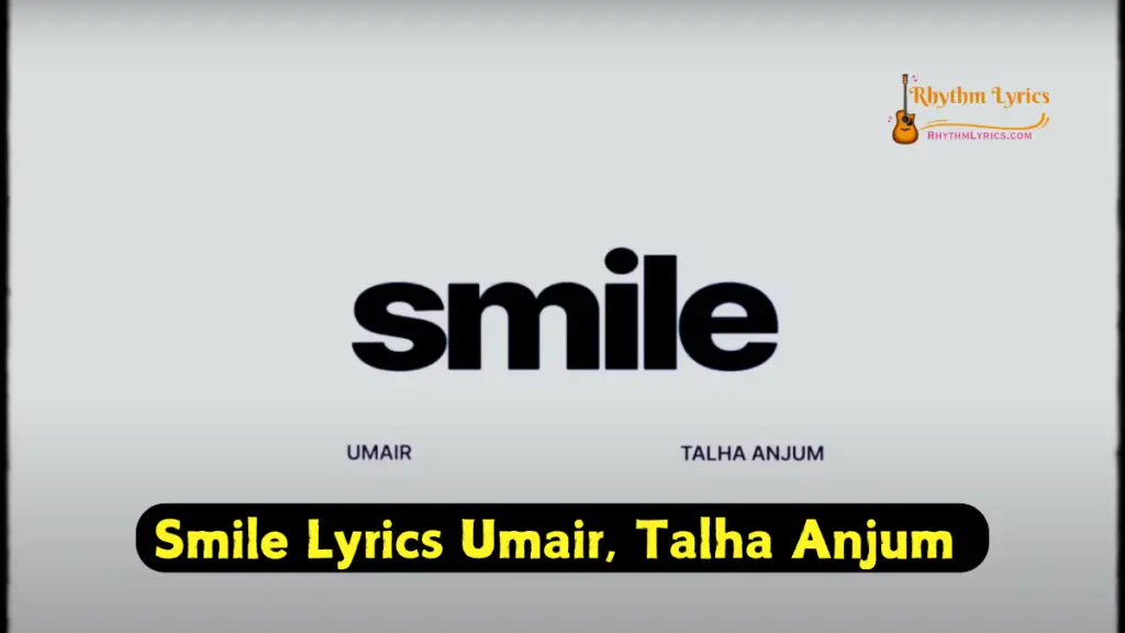 Smile Lyrics Umair | Talha Anjum