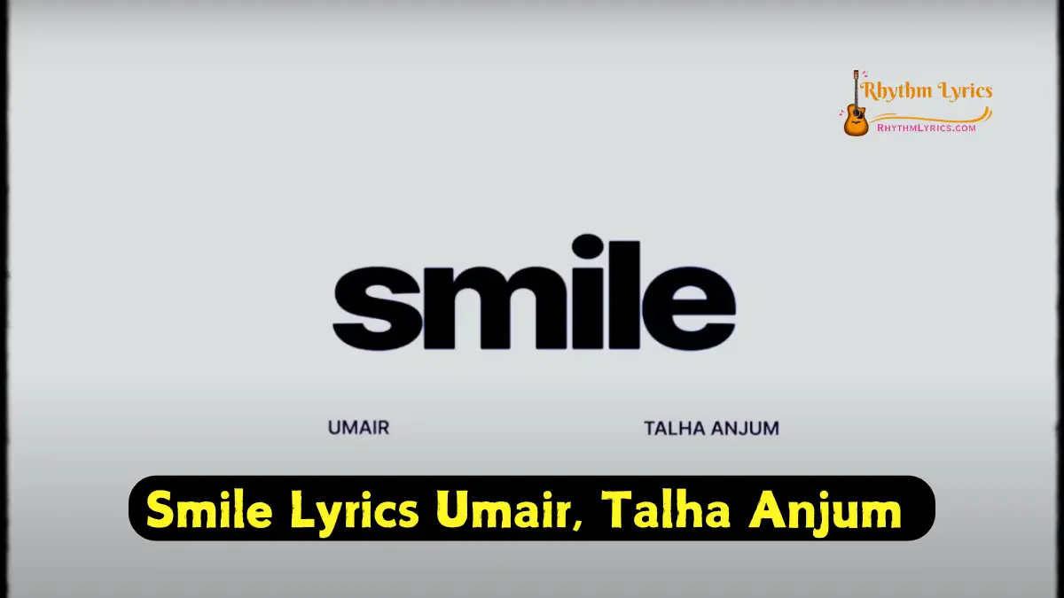 Smile Lyrics Umair | Talha Anjum