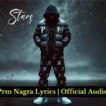 Stars Prm Nagra Lyrics | Official Audio 2024