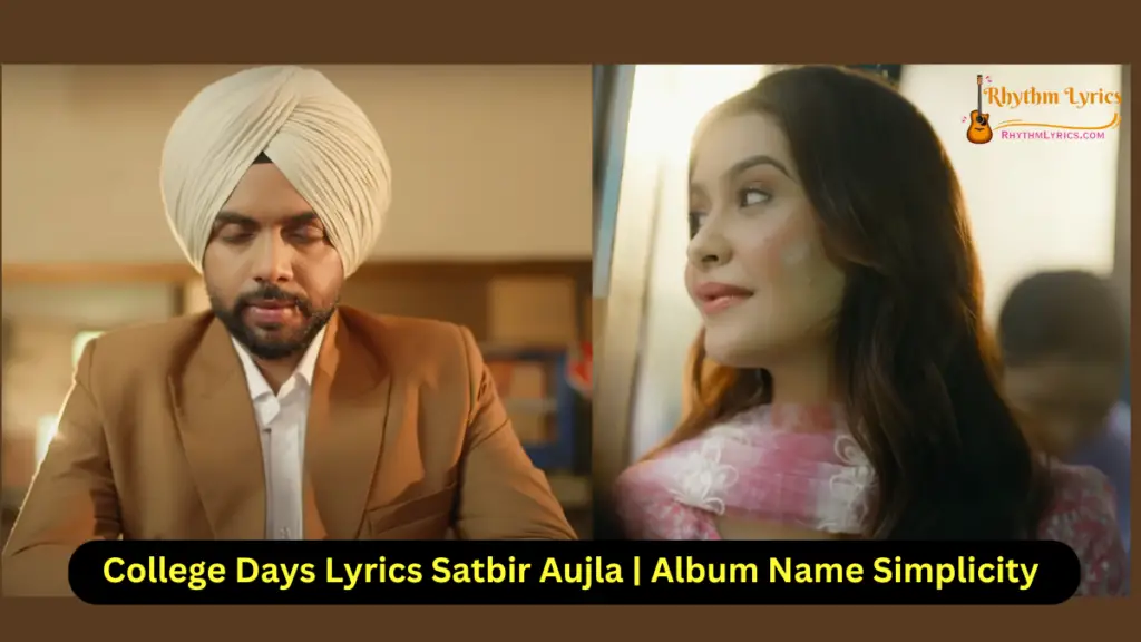 College Days Lyrics Satbir Aujla