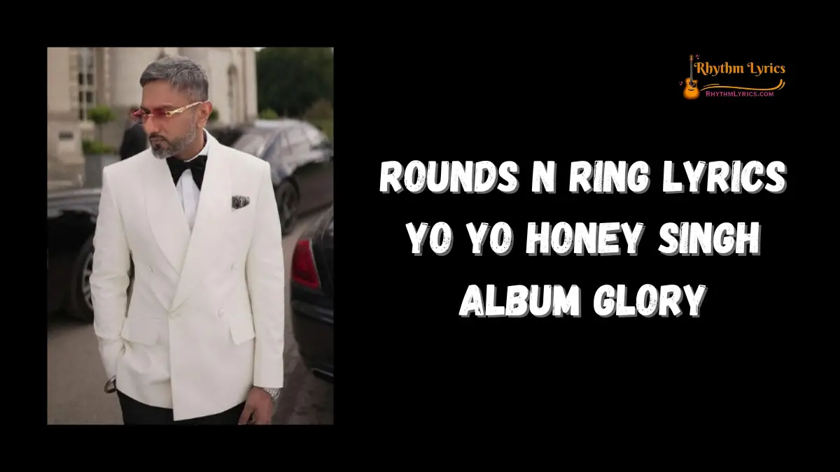 ROUNDS N RING Lyrics Yo Yo Honey Singh