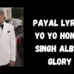 PAYAL Lyrics Yo Yo Honey Singh