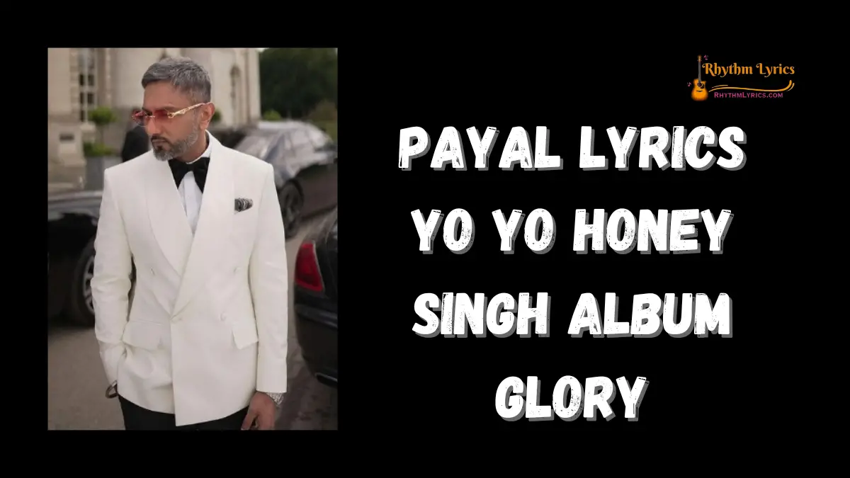 PAYAL Lyrics Yo Yo Honey Singh