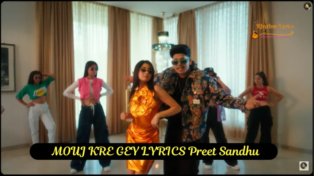 MOUJ KRE GEY LYRICS Preet Sandhu