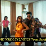 MOUJ KRE GEY LYRICS Preet Sandhu