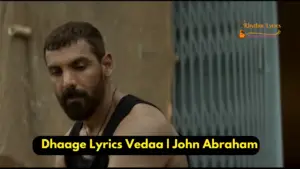 Dhaage Lyrics Vedaa | John Abraham